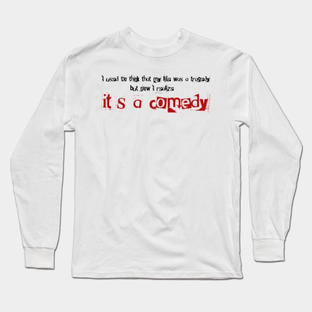 It’s a comedy Long Sleeve T-Shirt by ImSomethingElse